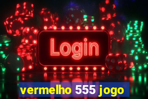 vermelho 555 jogo